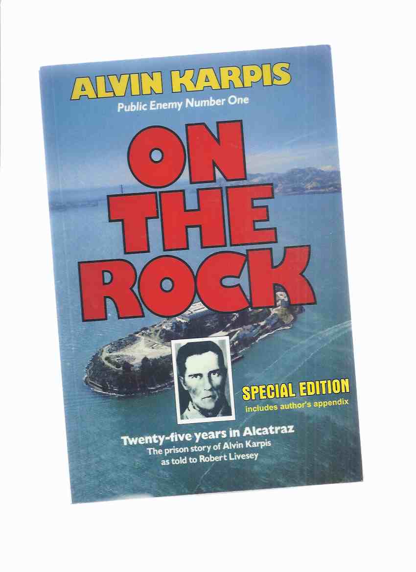 Image for ( 1st Revised Edition ) - Alvin Karpis, Public Enemy Number One, On the Rock, Twenty-Five Years in Alcatraz, The Prison Story of Alvin Karpis as Told to Robert Livesey (signed)( 25 / 1 )