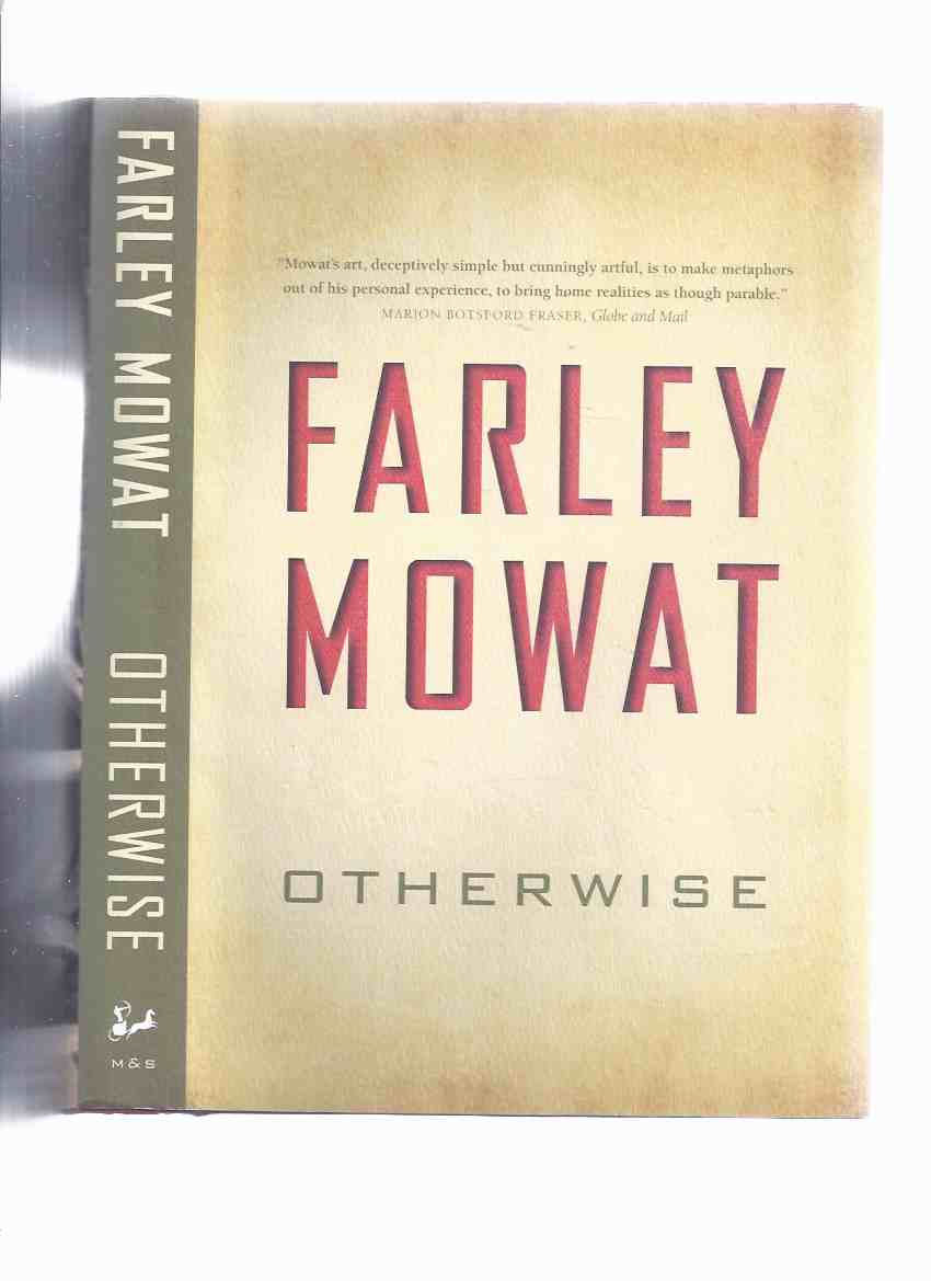 Image for Otherwise -by Farley Mowat -a Signed Copy ( Autobiographical / Memoir 1937 to 1948 )