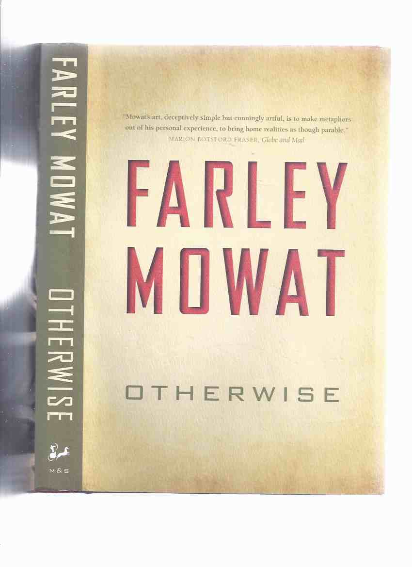 Image for Otherwise -by Farley Mowat -a Signed Copy ( Autobiographical / Memoir 1937 to 1948 )