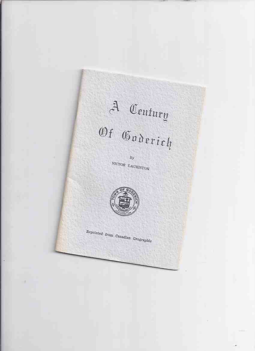 Image for A Century of Goderich -by Victor Lauriston ( Reprinted from the August 1932 Issue of Canadian Geographic )( Ontario Local History )