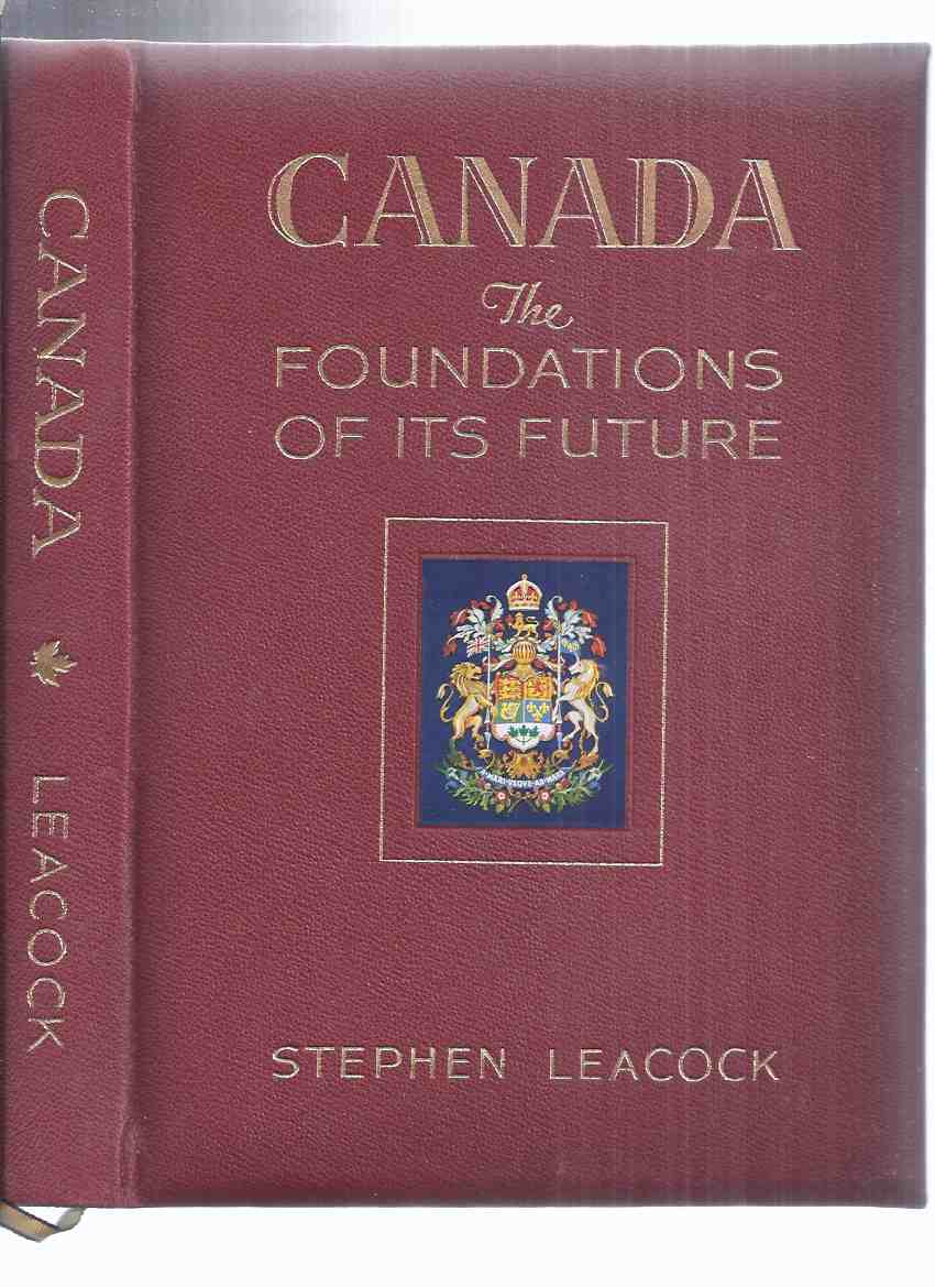 Image for CANADA The Foundations of Its Future / Illustrated By Canadian Artists  ( James Crockart, Charles W Jefferys, Ernst Neumann, HR Perrigard, W J Phillips, Stanley Royce, A Sherriff Scott, TM Schintz, Frederick Varley ) ( RED LEATHER Signed Edition, 1941 )