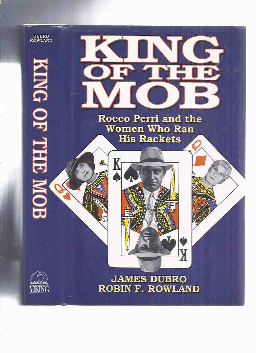 Image for King of the Mob:  Rocco Perri and the Women who Ran His Rackets  ( Hamilton, Ontario true Crime / Organized Crime )( Local History )