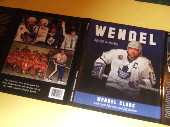 Image for WENDEL:  My Life in Hockey -by Wendel Clark -a Signed Copy ( NHL / National Hockey League / Toronto Maple Leafs / Quebec Nordiques )
