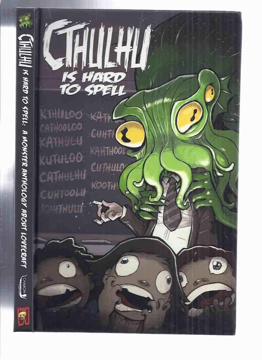 Image for CTHULHU is Hard to Spell (a Monster Anthology About Lovecraft )(Dunwich Boys; Tsathoggua's Triumph; The Yag-Kosha Mystery; How to Summon the Dark Lord Hastur; Church of Mormo; Flycatcher; etc)