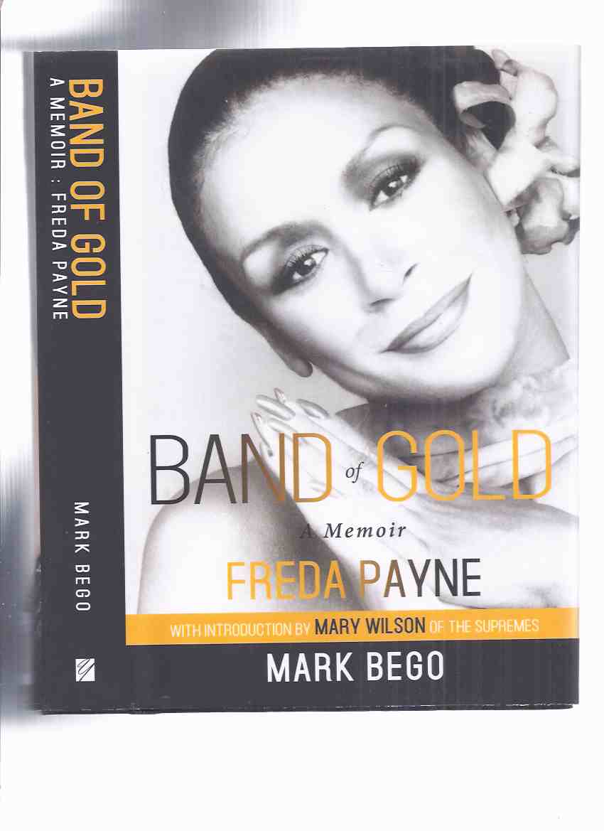 Image for Band of Gold: Freda Payne, a Memoir ( Music /  Musician / Singer / Actress / Biography / Autobiography )(inc. Duke Ellington & Pearl Bailey; Europe and Motown; Invictus Records; Broadway, Sinatra & the Psychics; Discography, etc)