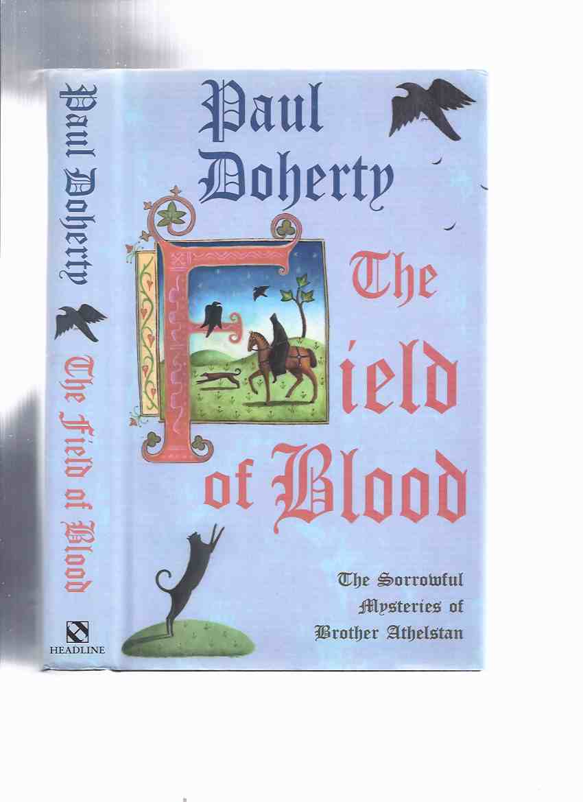 Image for The Field of Bllod -by Paul Doherty -a Signed Copy ( Volume 9 of The Sorrowful Mysteries of Brother Athelstan Series )( Book Nine )