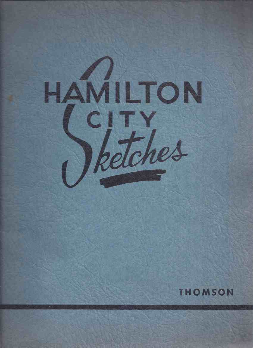 Image for Hamilton City Sketches / Board of Education for the City of Hamilton ( Ontario Local History )(inc. The Loyalist City; Geography; Pioneer Days; Suburban Roads & City Streets; Railway Era; Lake Shipping & the Harbour; Aviation; County of Wentworth; etc)
