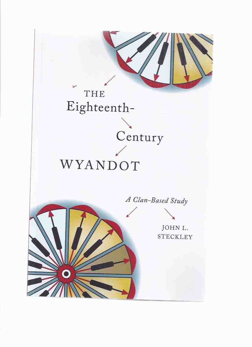 Image for The Eighteenth Century WYANDOT: A Clan-based Study / Wilfrid Laurier University Press - Indigenous Studies series ( Huron / Wendat / Kinship / Social Life, Customs )( 18th )