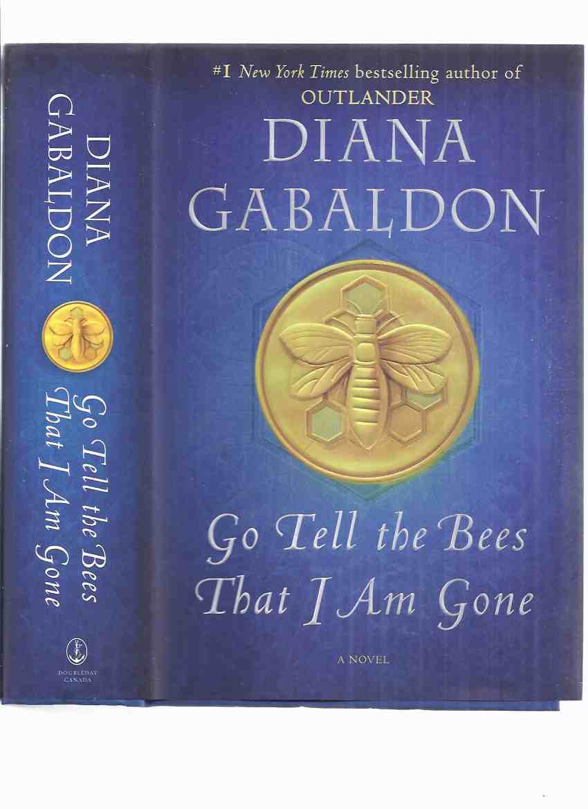 Image for Go Tell the Bees That I Am Gone  --- Continues the Story of Jamie  Fraser and Claire Randall --- Book 9 of the Outlander Time Travel Series  -by Diana Gabaldon ( Volume NINE of the series )