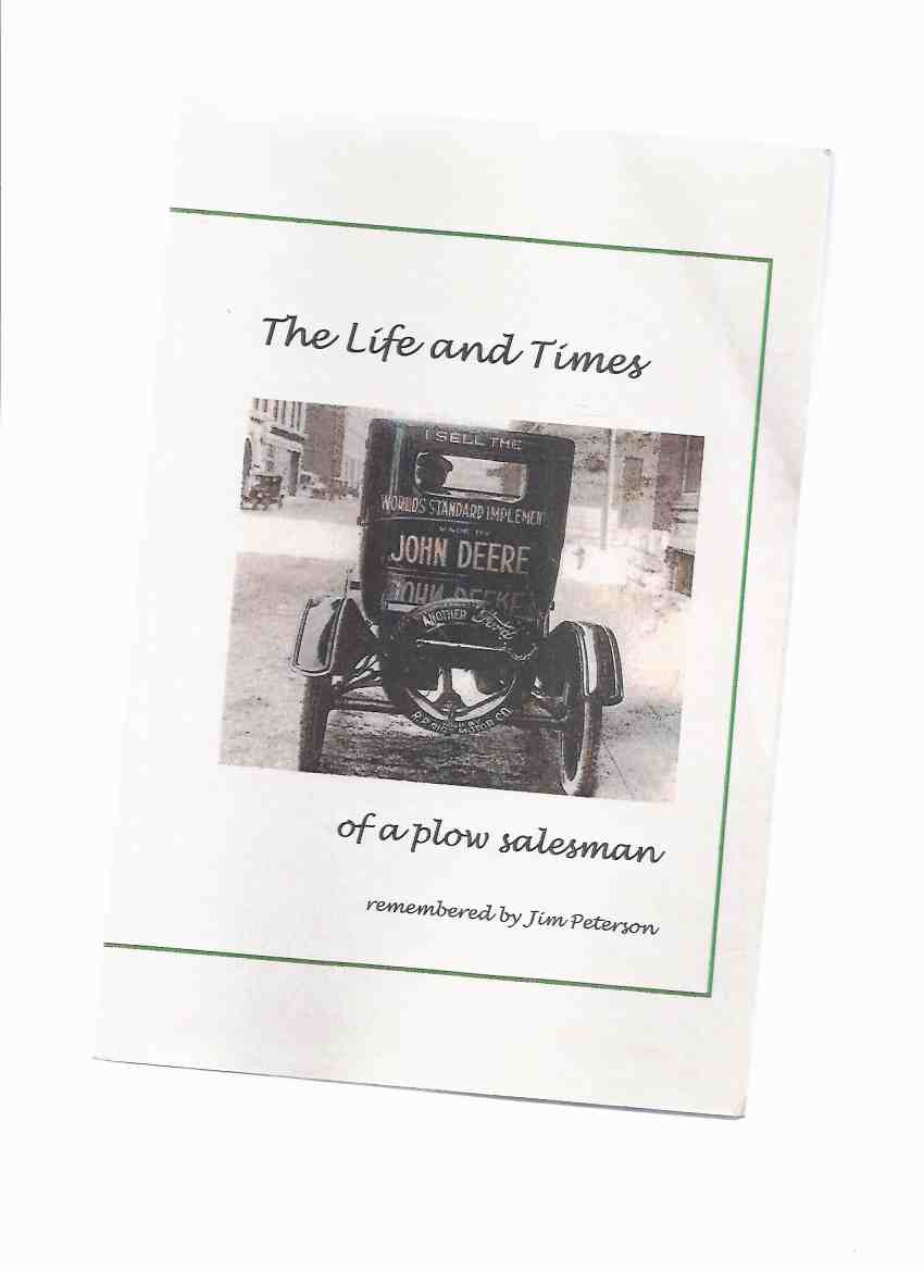 Image for The Life and Times of a Plow Salesman -by Jim Peterson -a Signed Copy ( John Deere Company related)