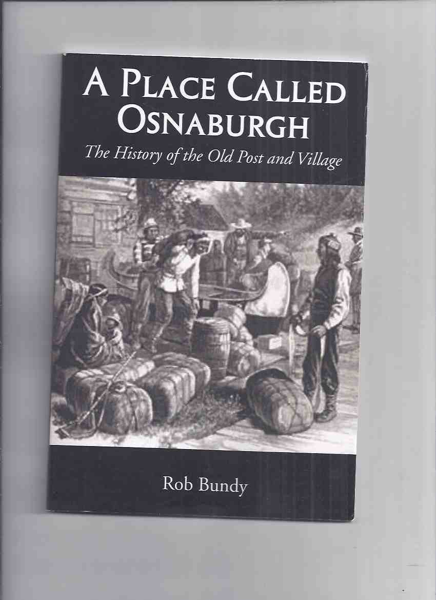 Image for A Place Called Osnaburgh: The History of the Old Post and Village -by Rob Bundy ( Northern Ontario / Local History )( New Osnaburgh / Osnaburgh House / Osnaburg )