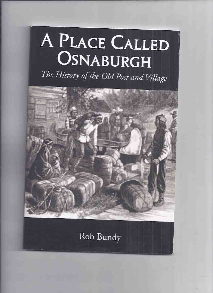 Image for A Place Called Osnaburgh: The History of the Old Post and Village -by Rob Bundy ( Northern Ontario / Local History )( New Osnaburgh / Osnaburgh House / Osnaburg )