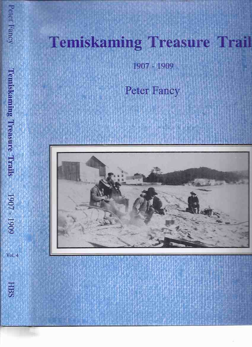 Image for Temiskaming Treasure Trails 1907 - 1909 -by Peter Fancy -a Signed Copy ( Volume 4 / Four / iv )( Timiskaming District )