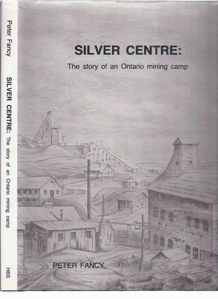 Image for SILVER CENTRE: The Story of an Ontario Mining Camp ( South Lorrain Township )( Temiskaming / Timiskaming District )( Mining )
