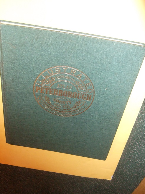 Image for Illustrated Historical Atlas of PETERBOROUGH COUNTY 1825 - 1875 / Peterborough Historical Atlas Foundation (inc. Smith, Otonabe, Asphodel, North Monaghan, Ennismore, Douro, Dummer, Harvey, Belmont & Methuen, Townships, etc)( Ontario )