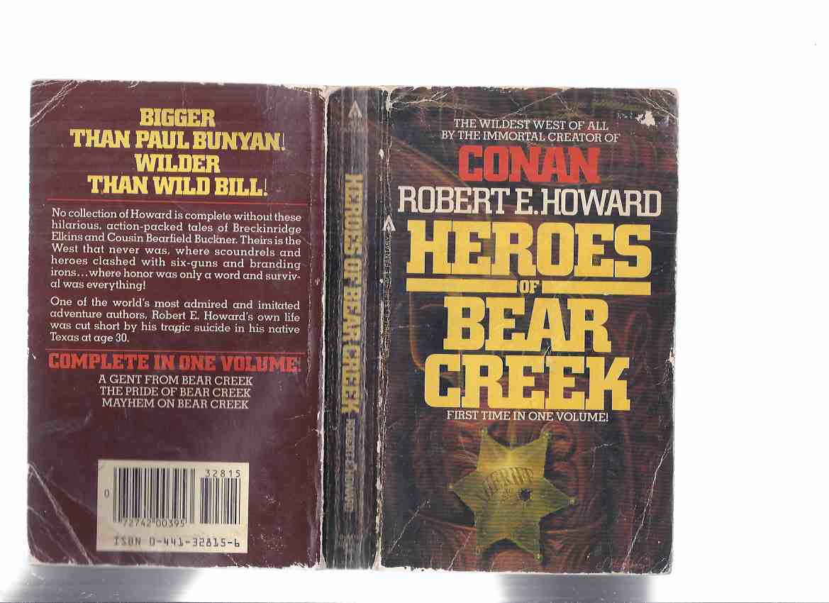 Image for Heroes of Bear Creek: The Wildest West of All By the Immortal Creator of Conan - Robert E Howard ( Comprising A Gent from Bear Creek, the Pride of Bear Creek, Mayhem on Bear Creek)( Breckinridge Elkins & Bearfield Buckner )