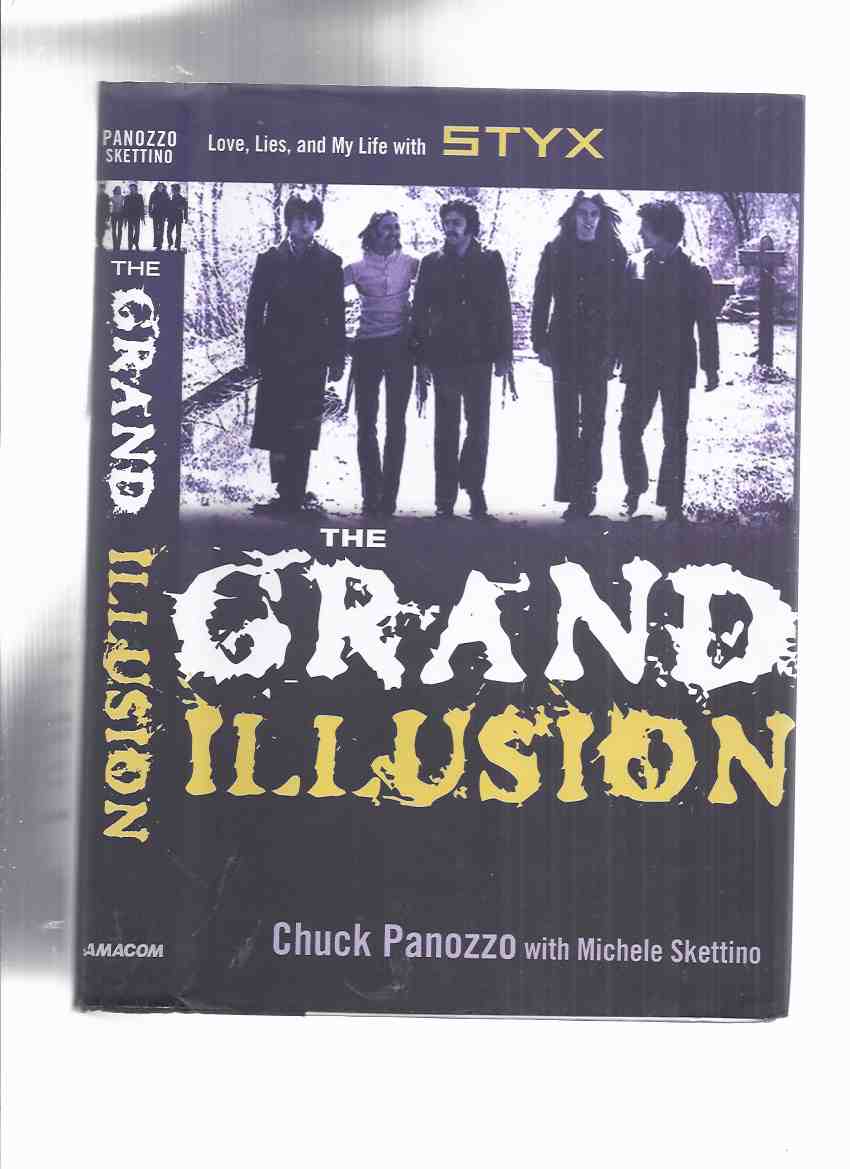 Image for The Grand Illusion:  Love, Lies, and My Life with STYX -by Chuck Panozzo ( Rock 'n Roll Memoir / Autobiography / Biography )