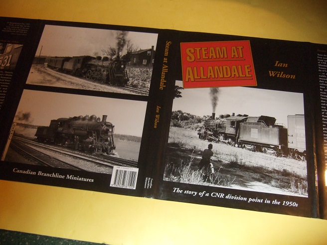 Image for Steam at Allandale: The Story of a CNR Division Point in the 1950's -by Ian Wilson (signed)( Trains / Locomotives / Railroad / Railways / Canadian National Railway )( Ontario - Hamilton / Burlington to North Bay through Barrie & Orillia )( C.N.R.)
