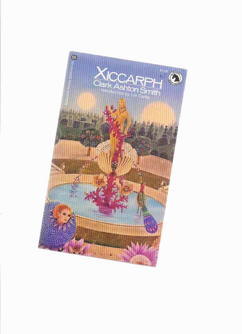Image for Ballantine Adult Fantasy Series:   Xiccarph (includes: Invocation; Maze of Maal Dweb; Flower Women; Vulthoom; Dweller in the Gulf; Vaults of Yoh-Vombis; Doom of Antarion; Demon of the Flower; Monster of the Prophecy; Sadastor; From the Crypts of Memory )