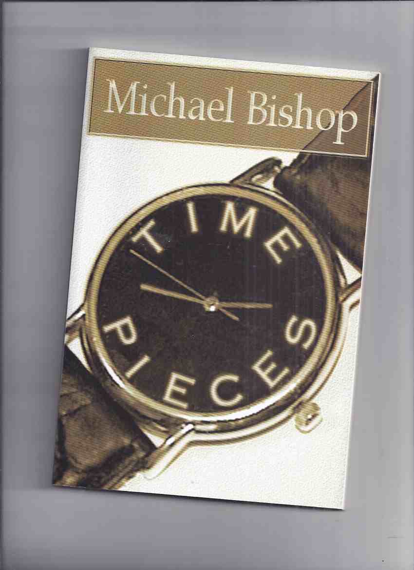Image for Time Pieces - POEMS ---by Michael Bishop ( Poetry )