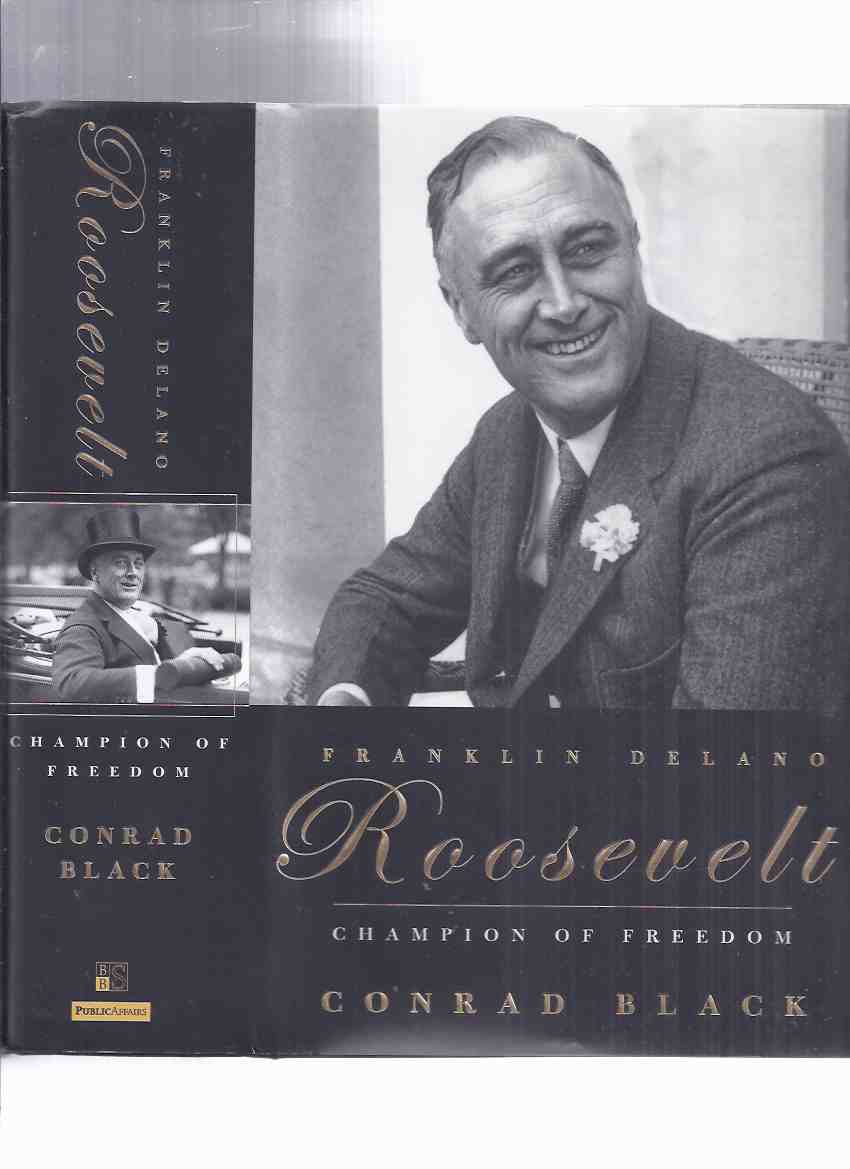 Image for Franklin Delano Roosevelt:  Champion of Freedom ---by Conrad Black -a Signed Copy ( President FDR )