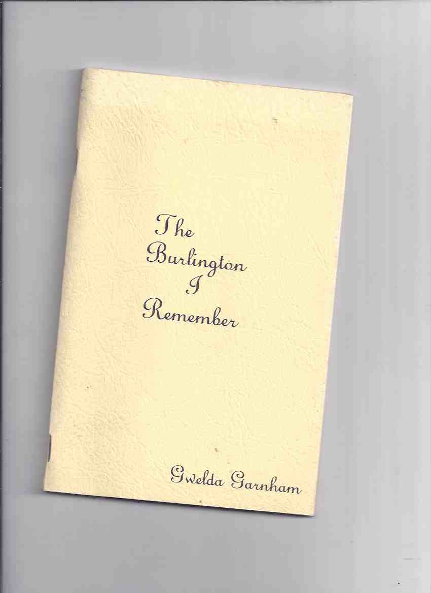 Image for The Burlington I Remember - Gwelda Garnham ( Ontario Local History )