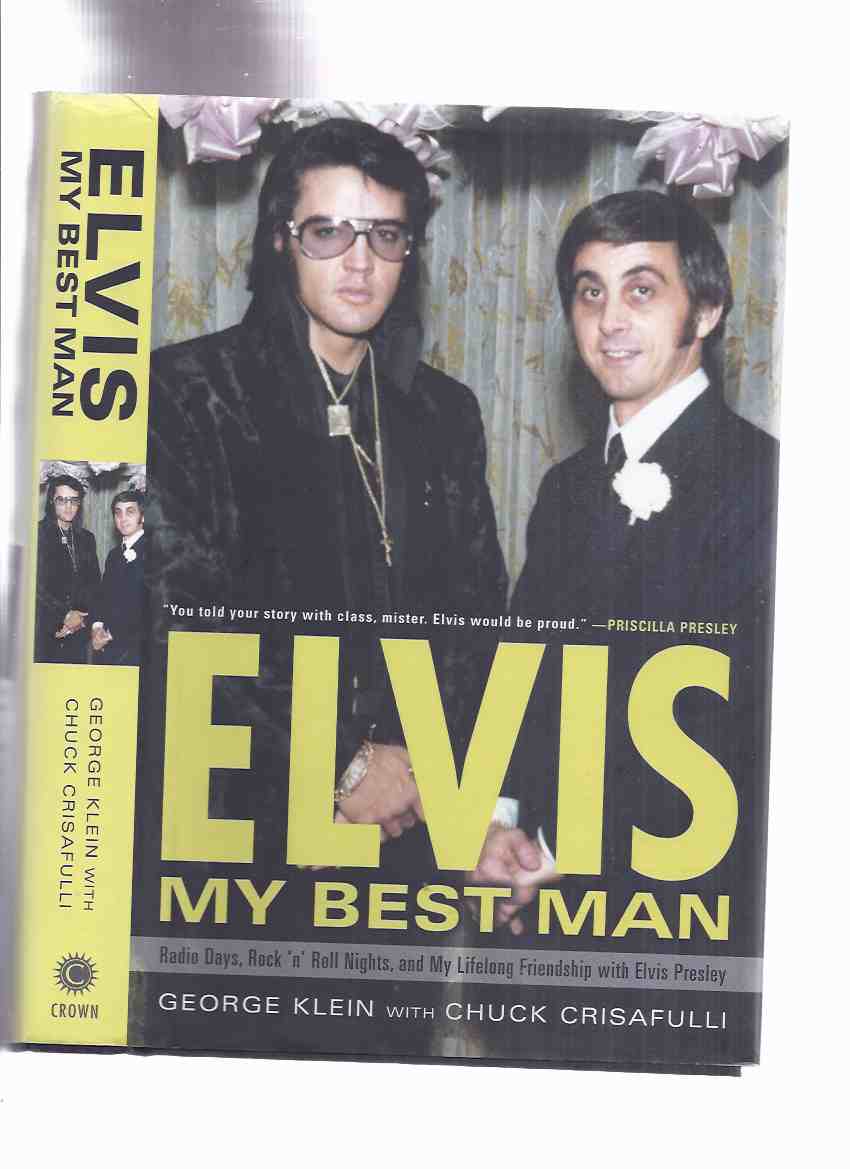 Image for ELVIS:  My Best Man -a Memoir: Radio Days, Rock 'n Roll Nights, and My Lifelong Friendship with Elvis Presley -by George Klein