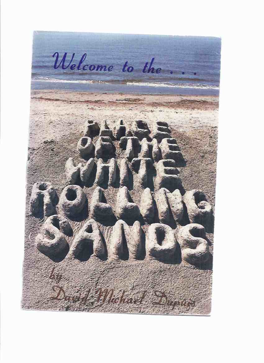 Image for Welcome to the --- Place of the White Rolling Sands -by David Michael Dupuis ( Penatanguishene / Ontario Local History )