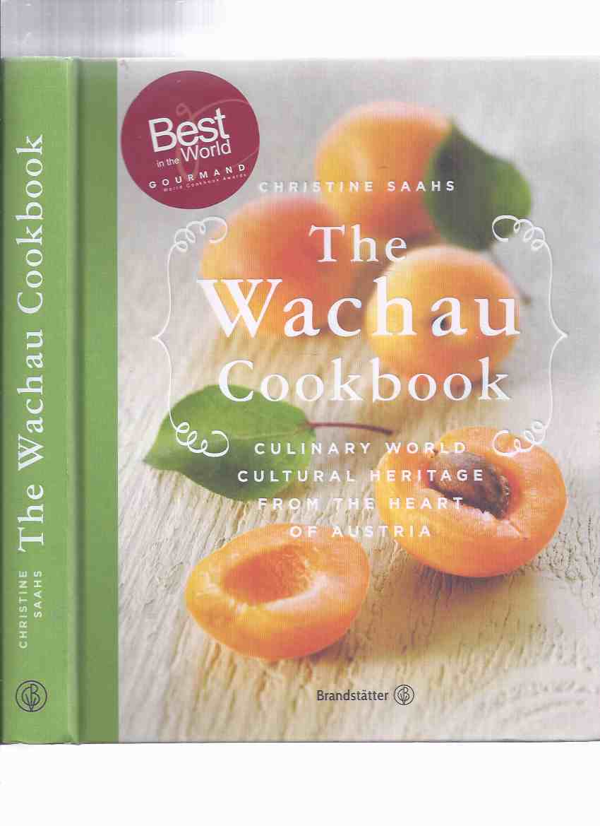 Image for The Wachau Cookbook: Culinary World Cultural Heritage from the Heart of Austria -by Christine Saahs -SIGNED ( Cook Book / Austrian Cooking / Recipes )