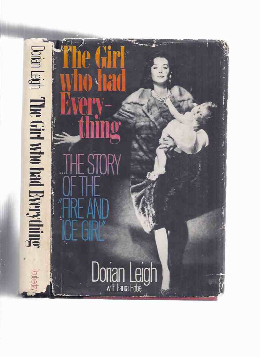 Image for The Girl Who Had Everything: The Story of the FIRE and ICE Girl -by Dorian Leigh ( Fashion Model / Supermodel / Revlon )( Autobiography / Biography )