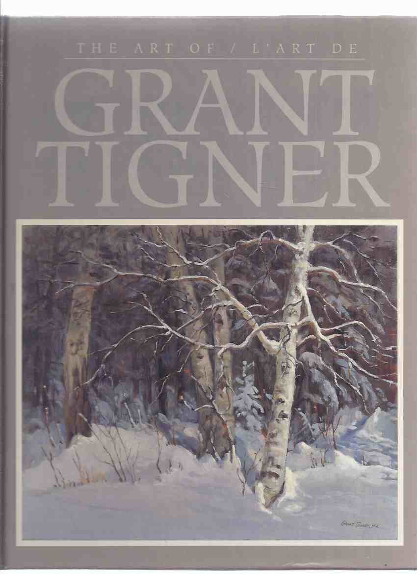 Image for The Art of / L'Art De Grant Tigner -a Signed Copy ( Canadian Artist )( Text is in English and French )