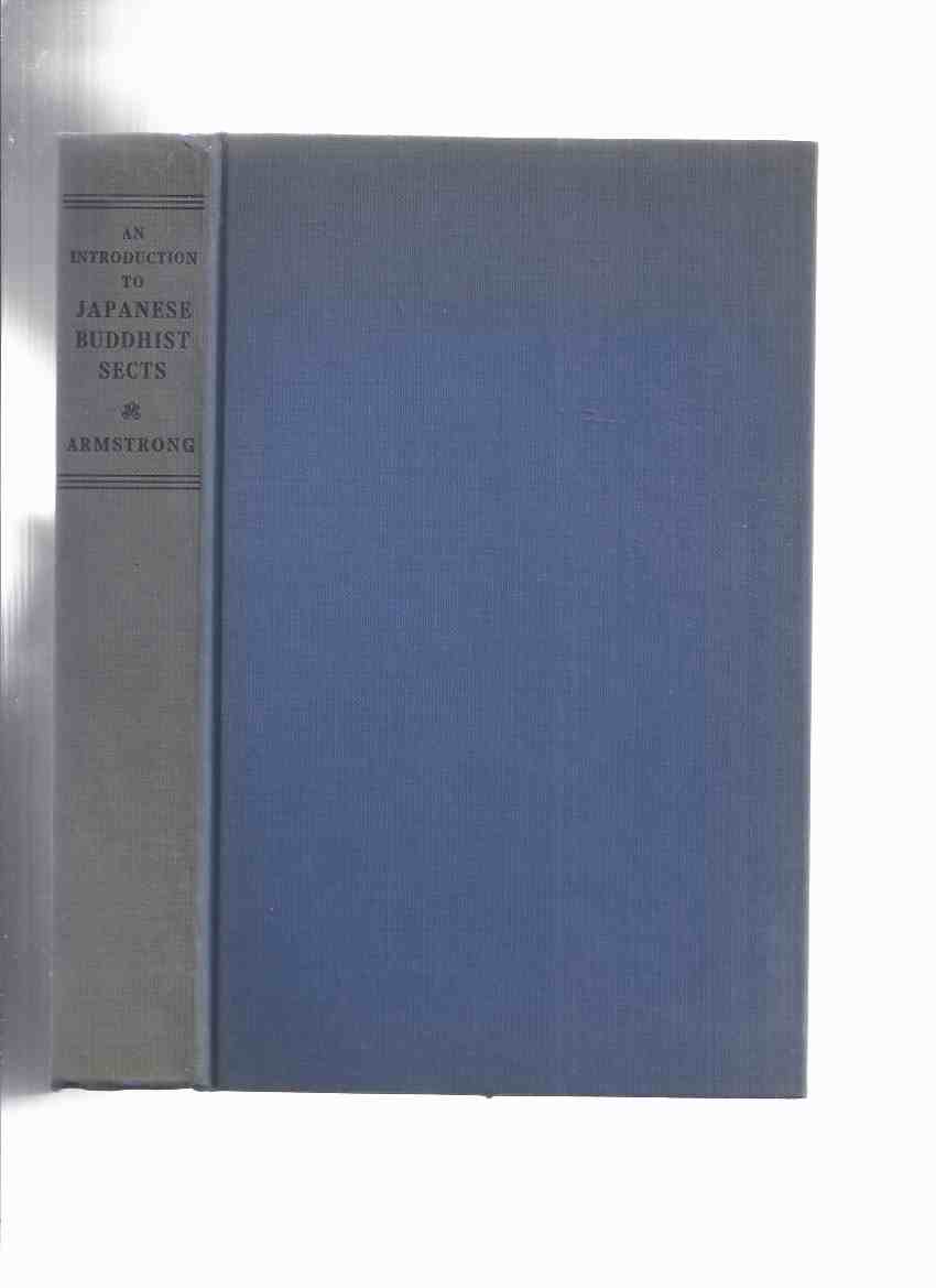Image for An Introduction to Japanese Buddhist Sects (inc. History; Development of Mahayana Buddhism; Ancient Sects  Jojitsu & Sanron; Kusha; Hosso; Ritsu; Kegon; Tendai; Shingon; Nichiren; Zen ]; etc)