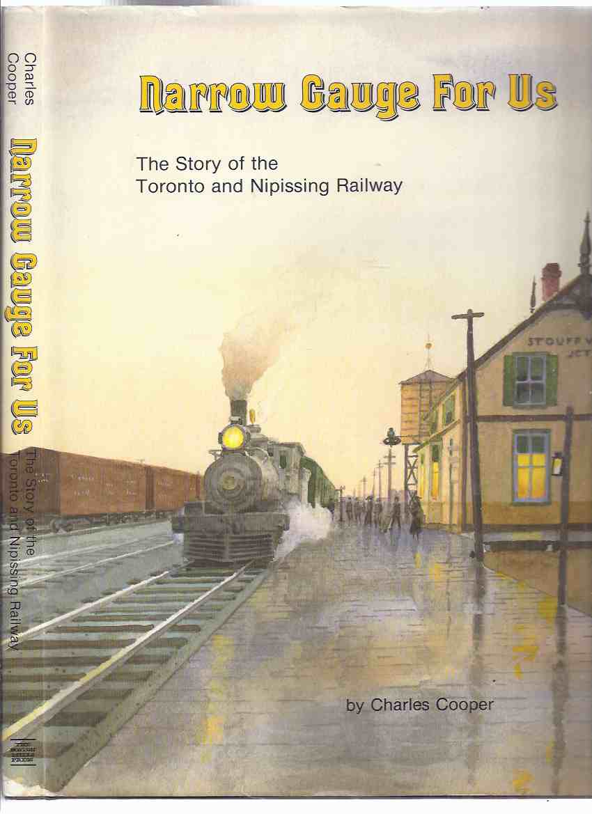 Image for Narrow Gauge for Us -The Story of the Toronto and Nipissing Ralway -by Charles Cooper ( Ontario Railroad History / Trains )( cover Art shows Stouffville Junction Rail Station )( Midland Railway related)