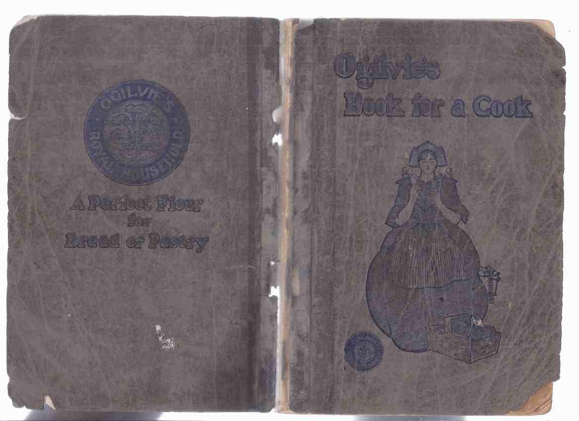 Image for 1909 Edition - Ogilvie's Book for a Cook: A Selection of Recipes and Other Things Adapted to the Needs of the Average Housekeeper, Some Entirely New & All Have Been Thoroughly Tested / Ogilvie Flour Mills Company ( Cookbook )