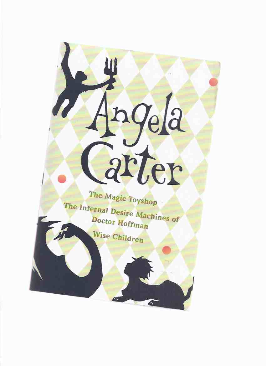 Image for OMNIBUS Volume:  The Magic Toyshop; The Infernal Desire Machines of Doctor Hoffman (aka The War of Dreams ); Wise Children -by Angela Carter
