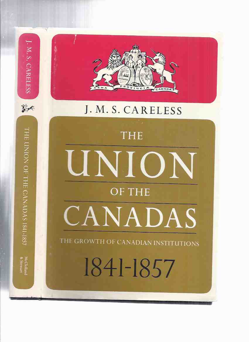 Image for The Union of the Canadas: The Growth of Canadian Institutions 1841 - 1857 / Volume x in the Canadian Centenary Series ( Book Ten / 10 )