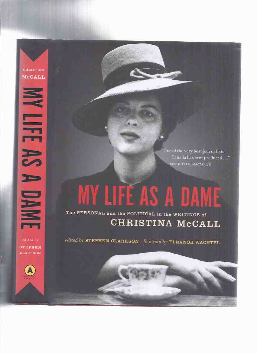 Image for My Life as a Dame: The Personal and Political in the Writings of Christina McCall -Edited By Stephen Clarkson (signed)