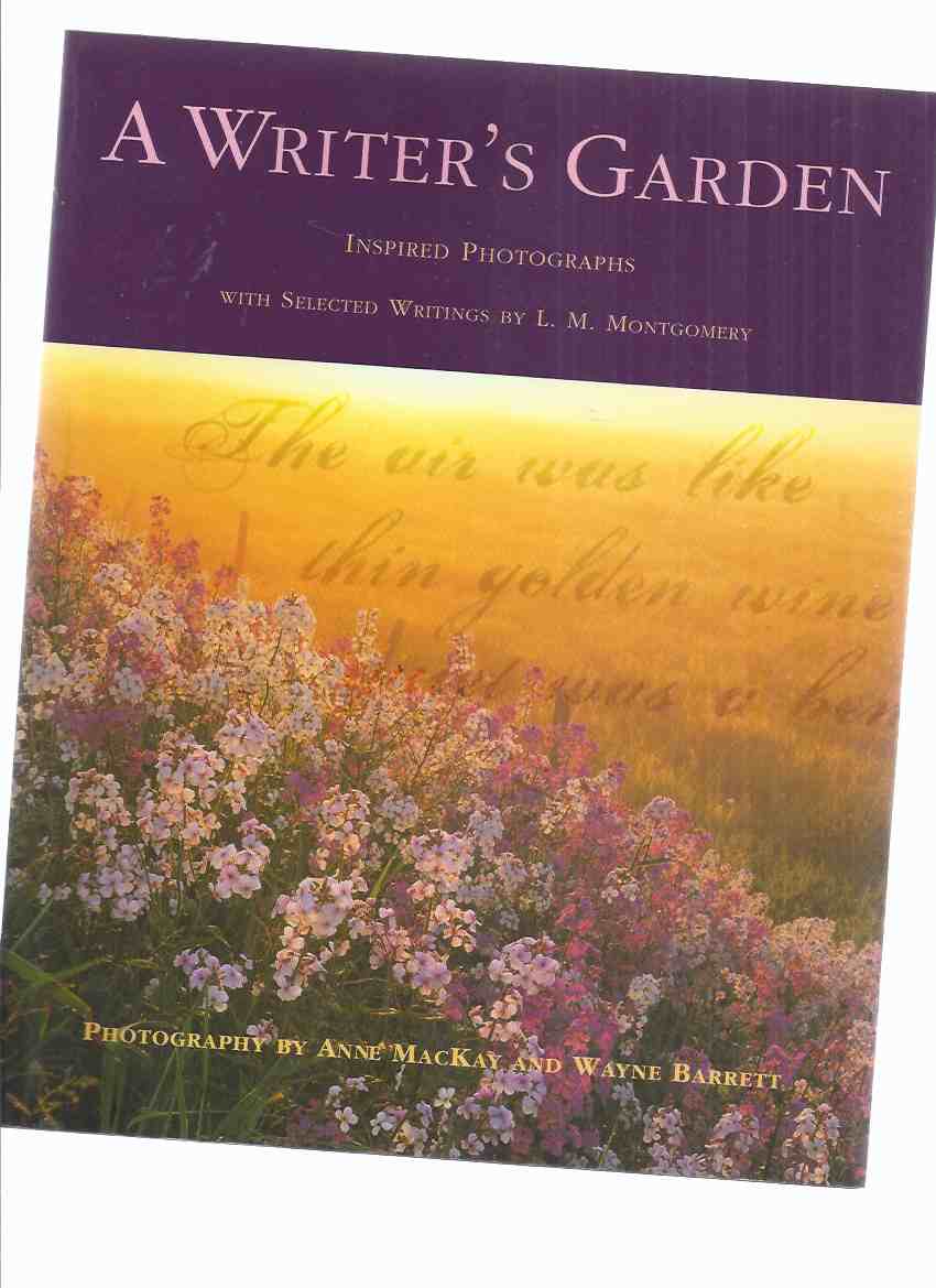 Image for A Writer's Garden:  Inspired Photographs with Selected Writings By L M Montgomery ( Lucy Maud )( Prince Edward Island )( Anne of Green Gables related)