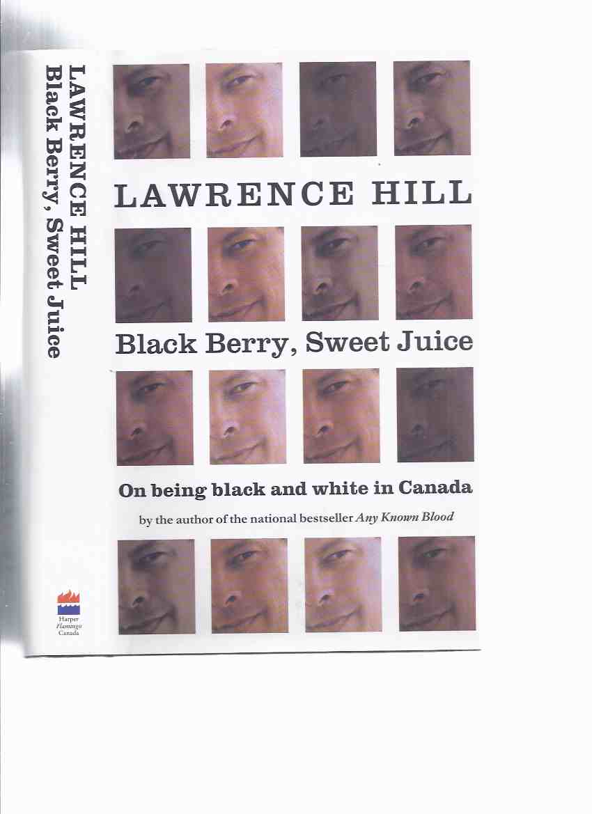 Image for Black Berry, Sweet Juice -On Being Black and White in Canada  -by Lawrence Hill ---a Signed Copy