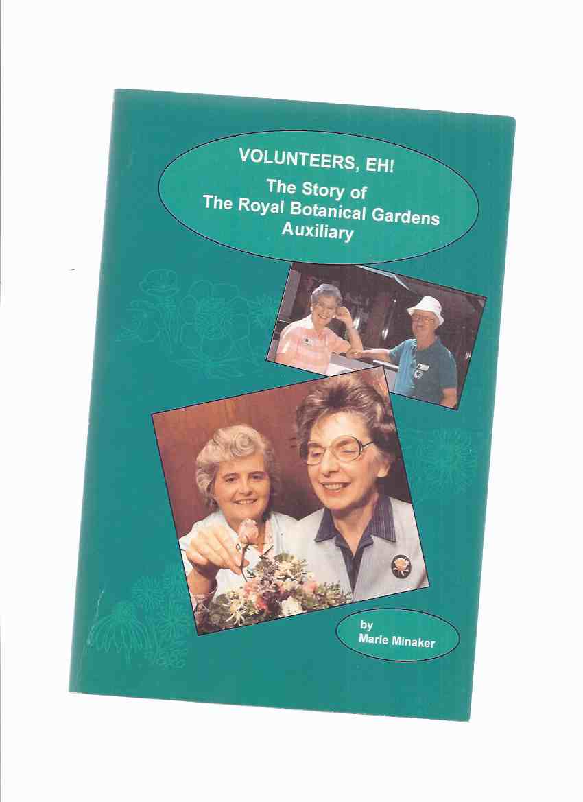 Image for Volunteers, EH!  The Story of the Royal Botanical Gardens Auxiliary ( RBG ) ( Hamilton / Burlington, Ontario )