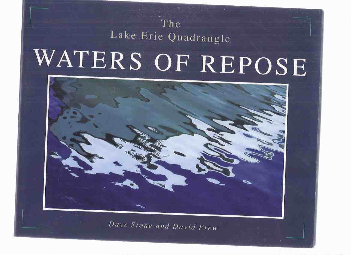 Waters of Repose: The Lake Erie Quadrangle -by Dave Stone and David Frew  (signed By Frew )( Lake lore from Long Point to Erie )( Tales of Schooners