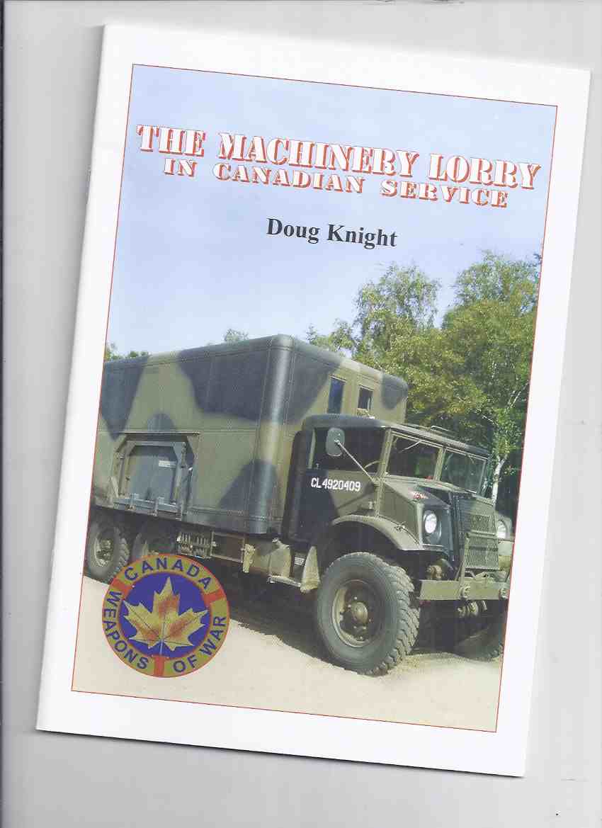 Image for The Machinery Lorry in Canadian Service / Canada Weapons of War Series ( Canadian Army / Armed Forces )( Trucks )