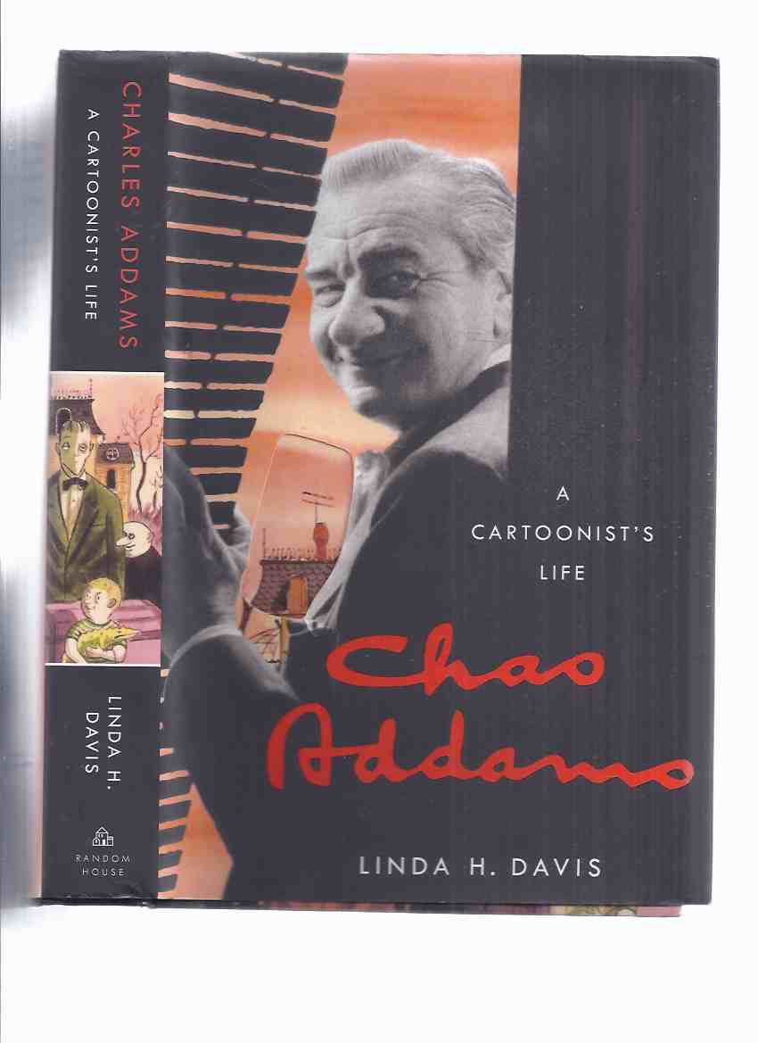 Image for A Cartoonist's Life: Chas. Addams -by Linda H Davis ( Addams Family related)( Biography )( Charles Addams - Cartoons / The New Yorker )