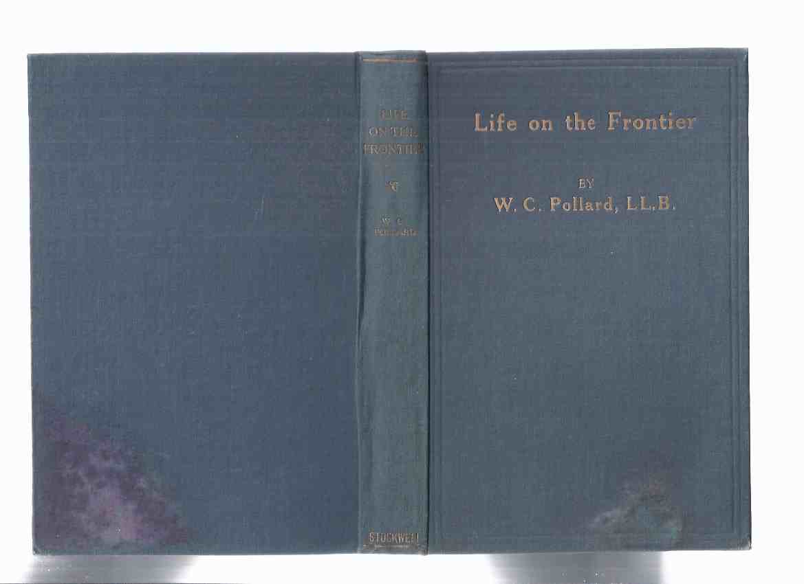 Image for LIFE on the FRONTIER:  A Sketch of the Parry Sound Colonies that Settled Near Edmonton, N.W.T., In the Early Nineties -by W C Pollard ( North West Territories )(aka:  Pioneering in the Prairie West )( Alberta / Ontario Settler / Pioneer History )