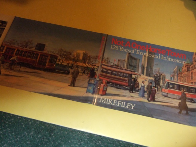 Image for Not a One Horse Town:  125 ( One Hundred Twenty-Five ) Years of Toronto and Its Streetcars ---a Signed Hardcover Copy ( Ontario / Street Cars / Local History )