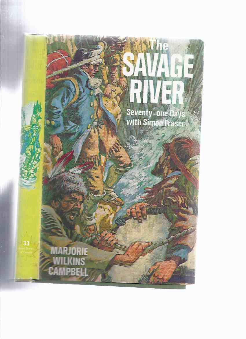 Image for The Savage River: Seventy-One Days with Simon Fraser / Great Stories of Canada Series Book / Volume # 33 ( British Columbia related)( Explorer / Exploration ) ( 71 Days )