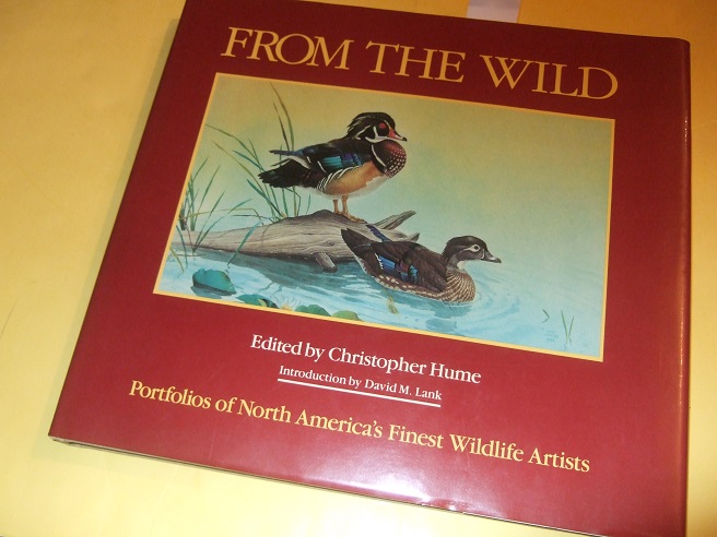 Image for From the Wild Portfolios of North America's Finest Wildlife Artists -Signed By David Lank Claudio d'Angelo Bob Kuhn Glen Loates George McLean )(inc. Robert Bateman, Fenwick Lansdowne; Stanley Meltzoff, Lanford Monroe, Ron Parker, Roger Tory Peterson etc )