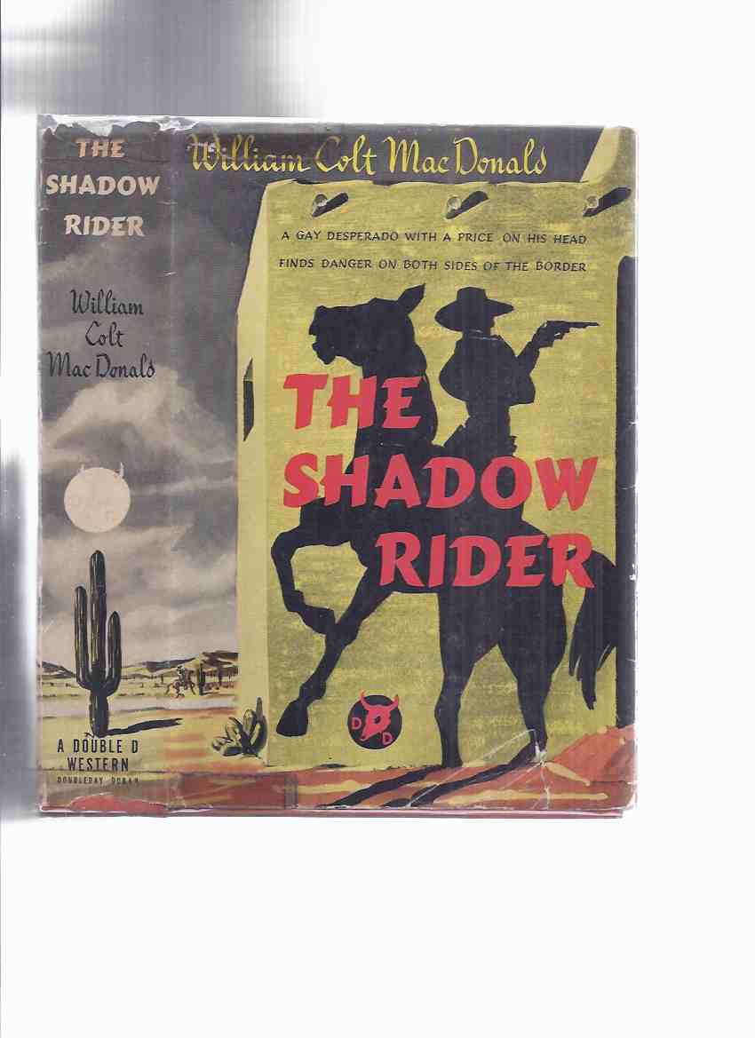 Image for The Shadow Rider -a Gay Desperado with a Price on His Head Finds Danger on Both Sides of the Border -a Double D Western