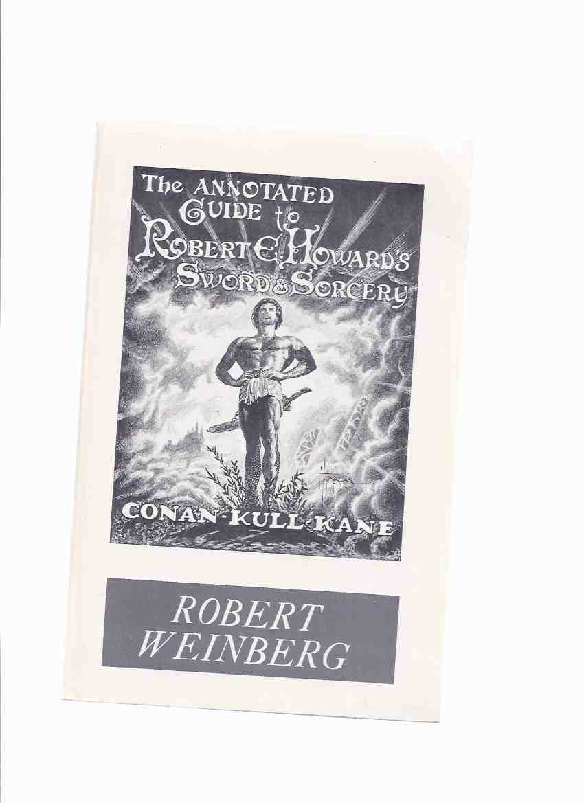 Image for The Annotated Guide to Robert E Howard's Sword & Sorcery --- Conan - Kull - Kane -by Bob Weinberg  ( Robert Ervin Howard )