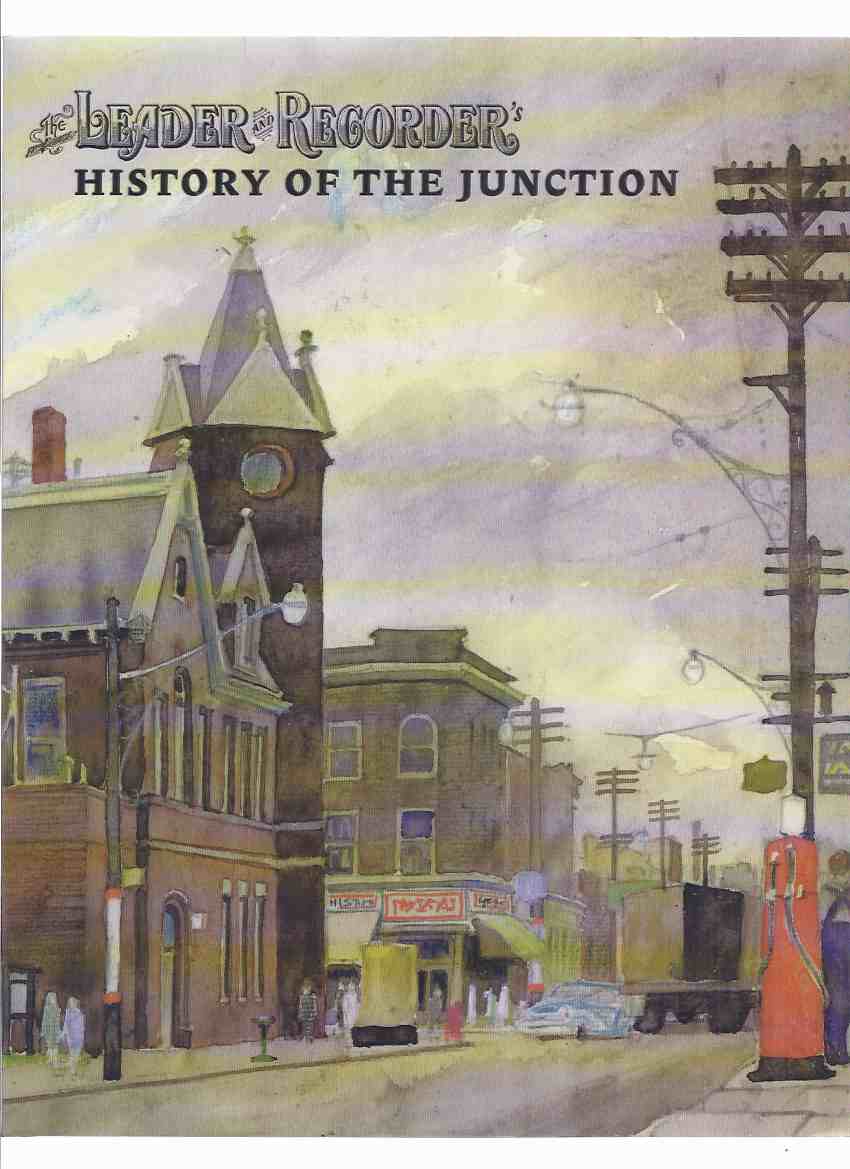 Image for The Leader and Recorder's History of the Junction ( Leader and Recorder )( West Toronto / Ontario Local History )